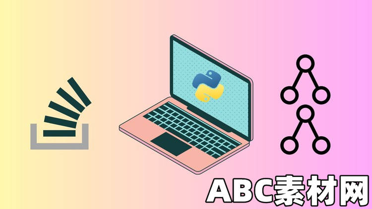 Data Structures & Algorithms using Python Ultimate Course|ABC素材资源网