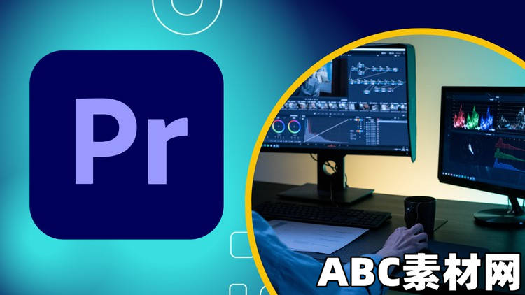 Edit Abc Adobe Premiere Pro Advanced Video Editing Course|ABC素材资源网
