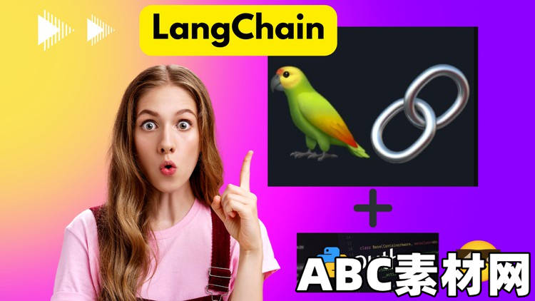 LangChain MasterClass-Develop 7 OpenAI LLM Apps using Python|ABC素材资源网