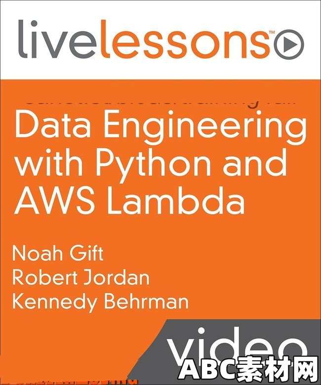 LiveLessons – Data Engineering with Python and AWS Lambda|ABC素材资源网
