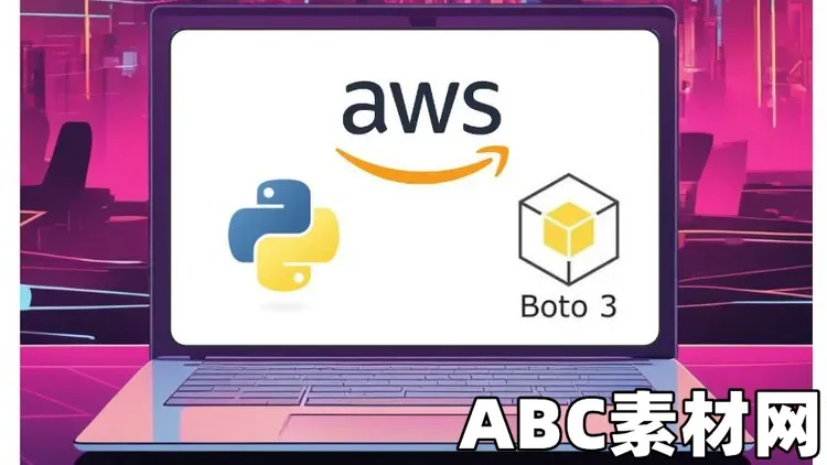 Master AWS with Python and Boto3|ABC素材资源网