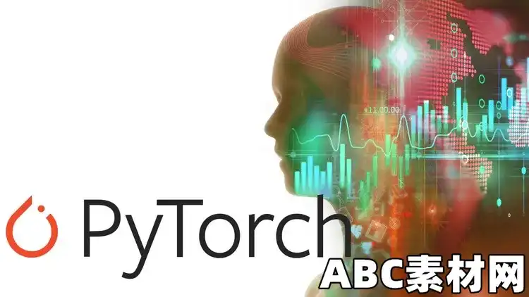 PyTorch: Deep Learning and Artificial Intelligence|ABC素材资源网