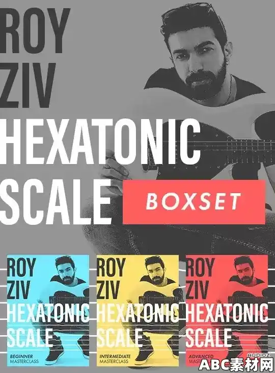 JTC Roy Ziv Hexatonic Scale Masterclass: Box Set TUTORiAL|ABC素材资源网