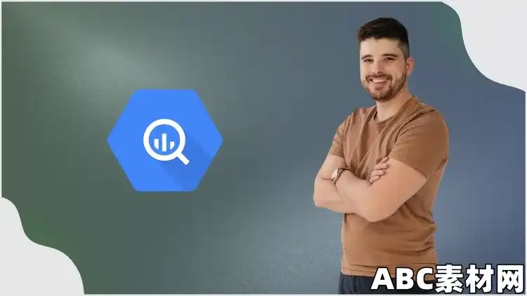 SQL for Data Analysis with Google BigQuery|ABC素材资源网