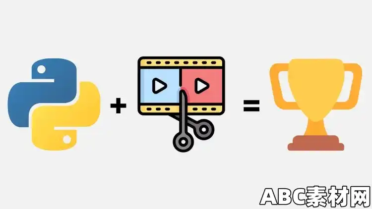 Automate Video Editing with Python and MoviePy|ABC素材资源网