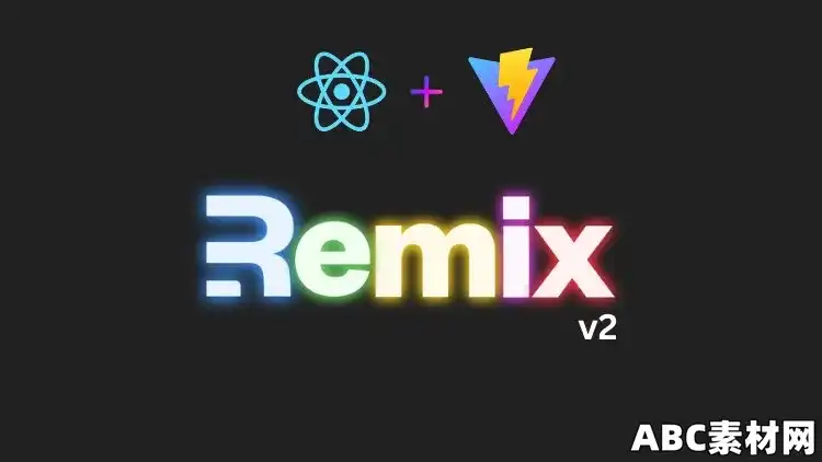Remix v2 complete masterclass – Build Full-stack AI apps|ABC素材资源网