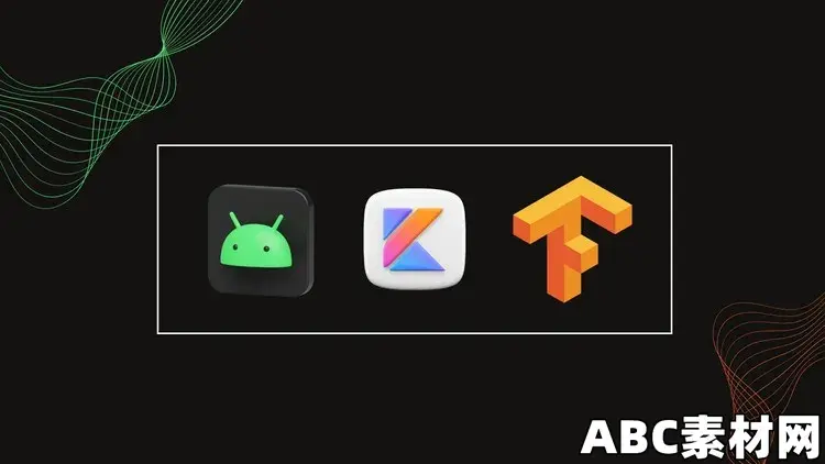 Android Machine Learning with Tensorflow Lite – 2024 Edition|ABC素材资源网