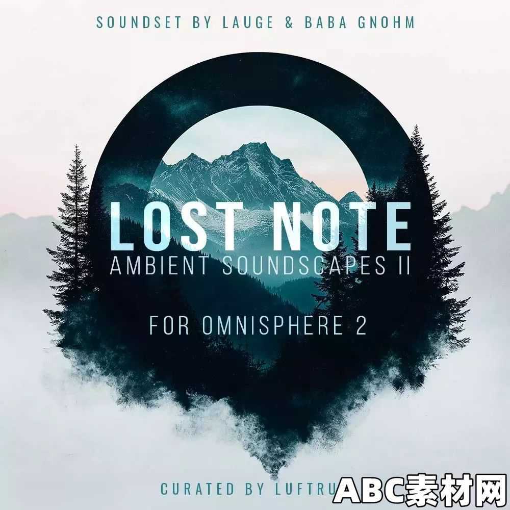 Luftrum Lost Note Ambient Soundscapes II for Omnisphere 2|ABC素材资源网